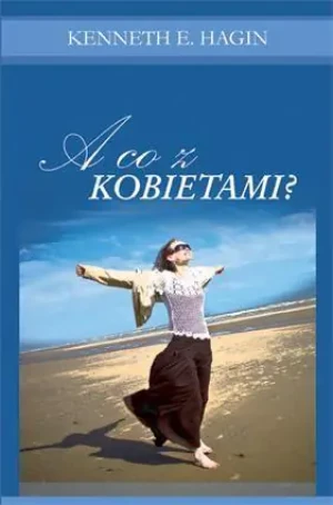 A co z kobietami? - Kenneth E. Hagin - książka