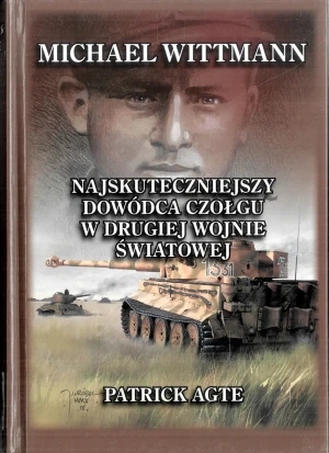 Michael Wittmann. Najskuteczniejszy dowódca czołgu w II wojnie światowej. Tom I - Beth Gardiner - książka