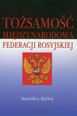 Tożsamość międzynarodowa Federacji Rosyjskiej - Stanisław Bieleń - książka