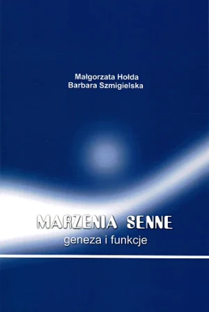 Marzenia senne. Geneza i funkcje - Małgorzata Hołda, Barbara Szmigielska -  - M. Hołda - książka