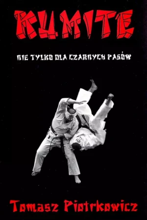 Kumite Nie tylko dla czarnych pasów - Piotrkowicz Tomasz - książka
