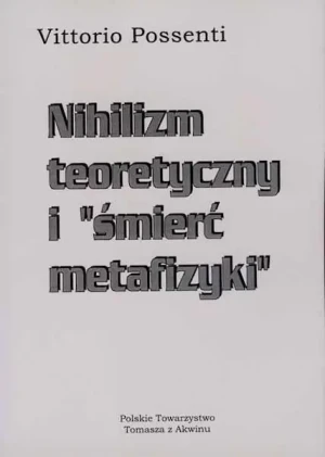 Nihilizm teoretyczny i  śmierć metafizyki - Vittorio Possenti - książka