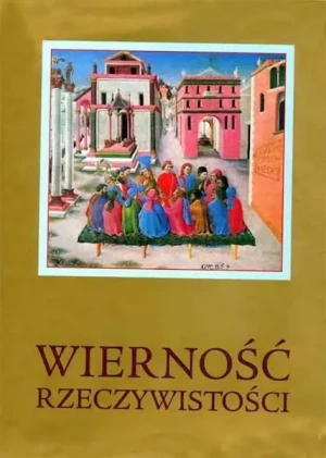 Wierność Rzeczywistości - praca zbiorowa - książka