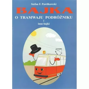Bajka o tramwaju podróżniku i inne bajki - Stefan F. Pawlikowski - książka