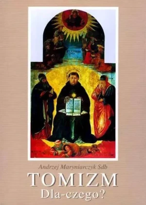 Tomizm - dlaczego? - Andrzej Maryniarczyk - książka