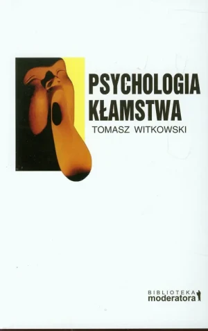 Psychologia kłamstwa - Tomasz Witkowski - książka