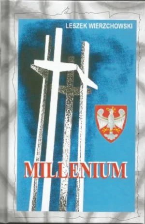 Milleniumn, czyli Narodziny Solidarności Narodu... - Leszek Wierzchowski - książka