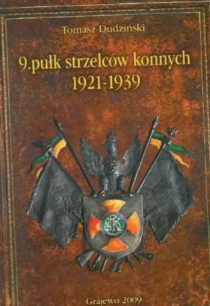 9.pułk strzelców konnych 1921-1939 - Tomasz Dudziński - książka
