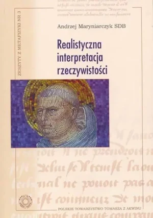 Realistyczna interpretacja rzeczywistości - Andrzej Maryniarczyk SDB - książka