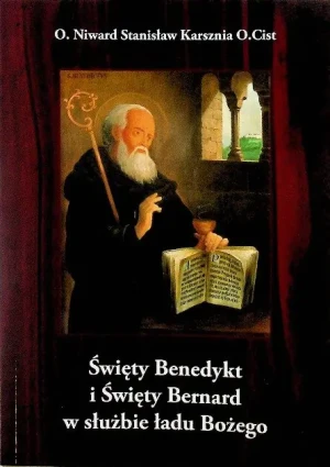 Święty Benedykt i Święty Bernard w służbie łady Bożego - W opisie - książka