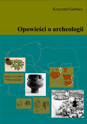 Opowieści o Archeologii - Garbacz Krzysztof - książka