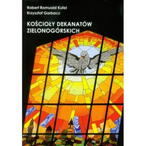 Kościoły dekantów zielonogórskich - Kufel Robert Romuald, Garbacz Krzysztof - książka