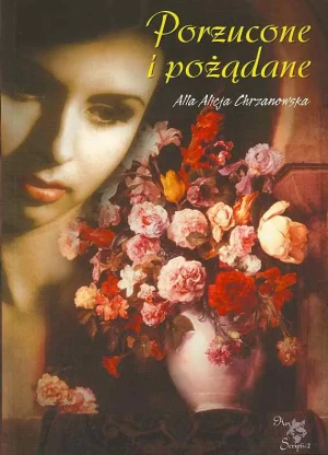 Porzucone i pożądane czyli jak przeżyć rozstanie i być szczęśliwą - Alla Alicja Chrzanowska - książka