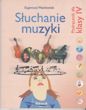 Słuchanie muzyki 4. Zeszyt muzyczny. Podręcznik. Szkoła podstawowa - Eugeniusz Wachowiak - książka