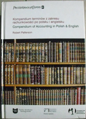 KOMPENDIUM TERMINÓW Z ZAKRESU RACHUNKOWOŚCI PO POLSKU I ANGIELSKU - Robert Patterson - książka