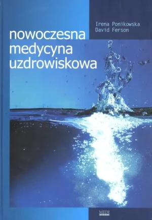 Nowoczesna medycyna uzdrowiskowa - Ponikowska Irena, Ferson David - książka