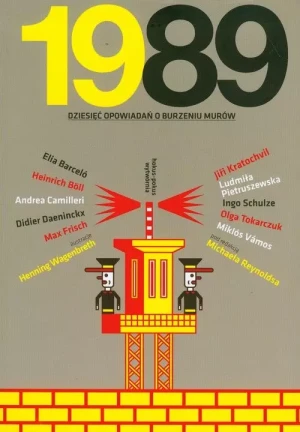 1989 dziesięć opowiadań o burzeniu murów - praca zbiorowa - książka