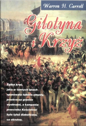 Gilotyna i krzyż - Warren H. Carroll - książka