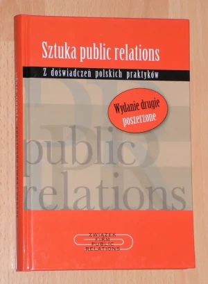 SZTUKA PUBLIC RELATIONS Z DOŚWIADCZEŃ POLSKICH PRAKTYKÓW WYD.2 -  - książka