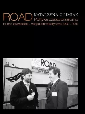 ROAD Polityka Czasu Przełomu - Katarzyna Chimiak - książka