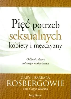 Pięć Potrzeb Seksualnych Kobiety i Mężczyzny - Gary Rosberg, Gary i Barbara Rosbergowie - książka