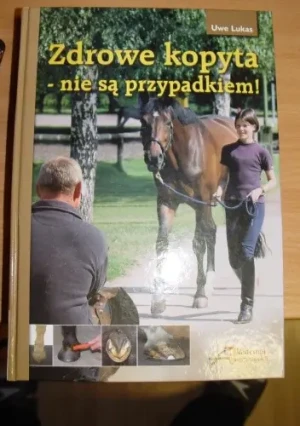Zdrowe kopyta - nie są przypadkiem - Uwe Lucas - książka