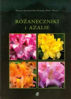 Różaneczniki i azalie - Grzeszczak-Nowak Hanna, Muras Piotr - książka