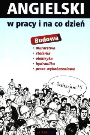 Angielski w pracy i na co dzień. Budowa - Opracowanie zbiorowe - książka