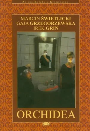 Orchidea. Tom 9 - Świetlicki Marcin, Grzegorzewska Gaja, Grin Irek - książka