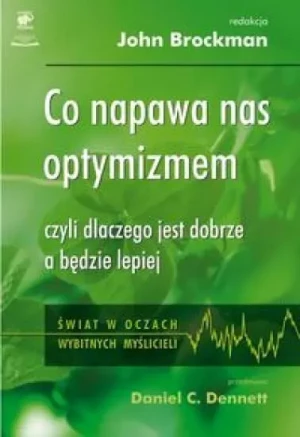 Co napawa nas optymizmem czyli dlaczego... - John Brockman - książka