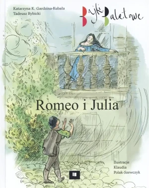 Bajki baletowe. Romeo i Julia - Tadeusz Rybicki, Katarzyna K. Gardzina-Kubała - książka