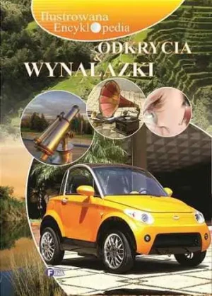 Ilustrowana encyklopedia Odkrycia i wynalazki - Praca Zbiorowa - książka
