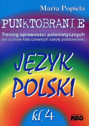 Punktobranie Trening sprawności polonistycznych dla uczniów klas czwartych szkoły podstawowej. - Maria Popiela - książka