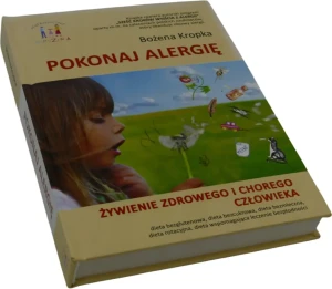 Pokonaj alergię. Żywienie zdrowego i chorego człowieka. - Bożena Kropka - książka