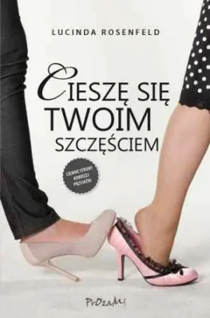 Cieszę się twoim szczęściem - Rosenfeld Lucinda - książka