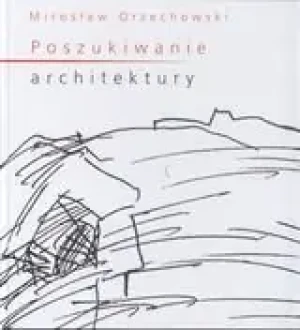 Poszukiwanie architektury - Mirosław Orzechowski - książka