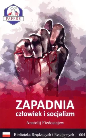 Zapadnia. Człowiek i socjalizm. Biblioteka Rządzących i Rządzonych. Tom 4 - Anatolij Fiedosiejew - książka