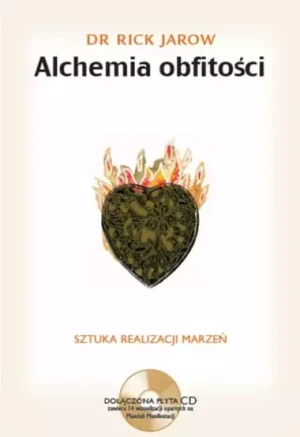 Alchemia obfitości. Sztuka realizacji marzeń + CD - Rick Jarow - książka