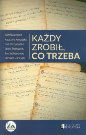 Każdy zrobił, co trzeba - Bożena Aksamit, Honorata Zapaśnik, Katarzyna Koko - książka