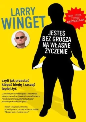 Jesteś bez grosza na własne życzenie - Larry Winget - książka