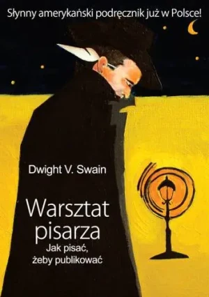 Warsztat pisarza Jak pisać, żeby publikować - Swain Dwight V. - książka