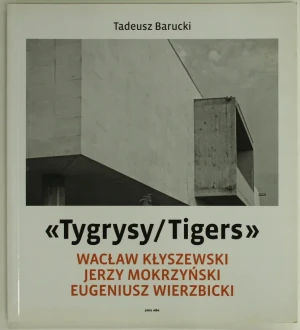 „Tygrysy/Tigers” – Wacław Kłyszewski, Jerzy Mokrzyński, Eugeniusz Wierzbicki - Tadeusz Barucki - książka