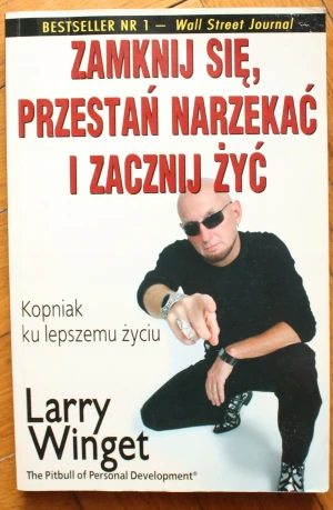 Zamknij się, przestań narzekać i zacznij żyć - Winget Larry - książka