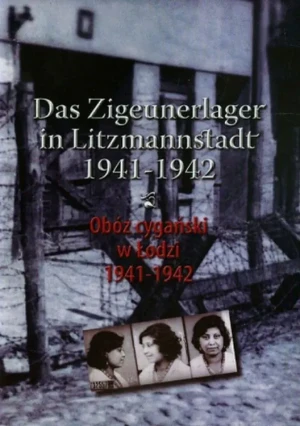 Obóz cygański w Łodzi 1941-1942. Das Zigeunerlager in Litzmannstadt 1941-1942 - Julian Baranowski - książka