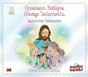 Opowieści Biblijne Nowego Testamentu. Królestwo nadchodzi -  - książka