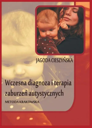 Wczesna diagnoza i terapia zaburzeń autystycznych - Jagoda Cieszyńska - książka