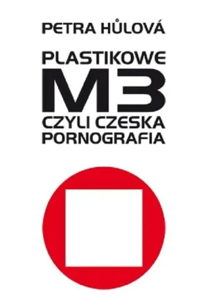 Plastikowe M3 czyli czeska pornografia - Petra Hůlová - książka