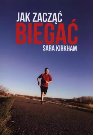 Jak zacząć biegać - Sara Kirkham - książka