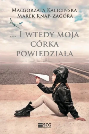 I wtedy moja córka powiedziała - Małgorzata Kalicińska, Marek Knap-Zagóra - książka