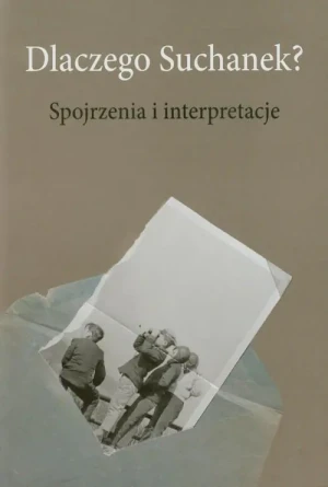Dlaczego Suchanek. Spojrzenia i interpretacje -  - książka